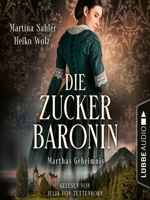 cover image of Marthas Geheimnis--Die Zuckerbaronin, Teil 1 (Ungekürzt)